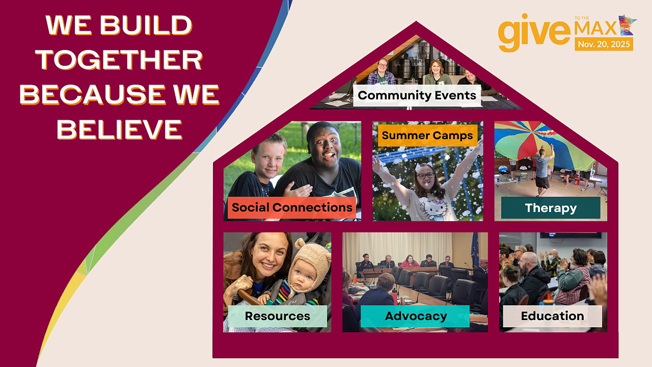 A graphic featuring a burgundy background on the left with large white and gold text that reads “We Build Together Because We Believe.” On the right, a house-shaped frame contains six photos representing AuSM’s programs: a group at a brewery labeled “Community Events,” two autistic teens smiling labeled “Social Connections,” a camper throwing confetti labeled “Summer Camps,” a therapist leading a colorful parachute activity labeled “Therapy,” a parent and young child labeled “Resources,” and an advocacy meeting labeled “Advocacy,” alongside a classroom scene labeled “Education.” The Give to the Max Day logo and date “Nov. 20, 2025” appear in the top right corner.