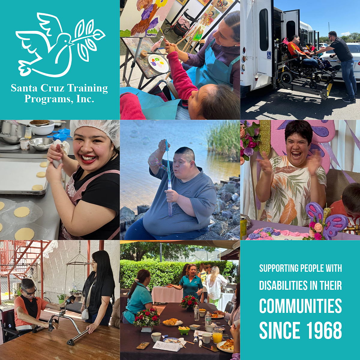 Nine images show members having fun painting, making pastries, blowing bubbles at a lake, going for a ride on a lift system, at a birthday party, exercising, and helping cater an event. Text reads Santa Cruz Training Programs, Inc, supporting people with disabilities in their communities since 1968.